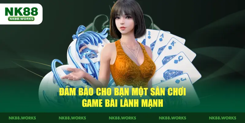 Game Bài NK88 - Chia Sẻ Kinh Nghiệm Cá Cược An Toàn Nhất 2 Đảm bảo cho bạn một sân chơi game bài NK88 lành mạnh
